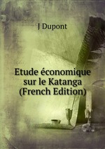 Etude conomique sur le Katanga (French Edition)