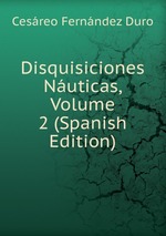 Disquisiciones Nuticas, Volume 2 (Spanish Edition)