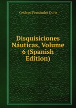 Disquisiciones Nuticas, Volume 6 (Spanish Edition)