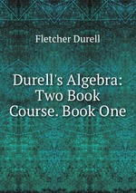 Durell`s Algebra: Two Book Course. Book One