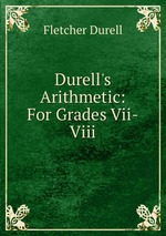 Durell`s Arithmetic: For Grades Vii-Viii