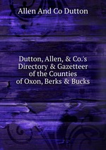 Dutton, Allen,&Co.`s Directory&Gazetteer of the Counties of Oxon, Berks&Bucks