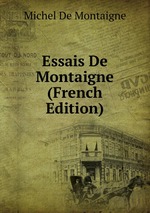 Essais De Montaigne (French Edition)