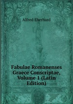 Fabulae Romanenses Graece Conscriptae, Volume 1 (Latin Edition)