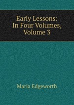 Early Lessons: In Four Volumes, Volume 3