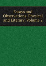 Essays and Observations, Physical and Literary, Volume 2