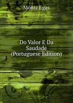 Do Valor E Da Saudade (Portuguese Edition)