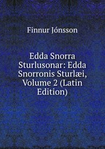 Edda Snorra Sturlusonar: Edda Snorronis Sturli, Volume 2 (Latin Edition)