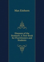 Diseases of the Stomach: A Text-Book for Practitioners and Students