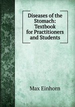 Diseases of the Stomach: Textbook for Practitioners and Students