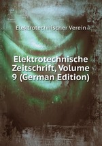 Elektrotechnische Zeitschrift, Volume 9 (German Edition)