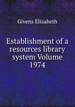 Establishment of a resources library system Volume 1974