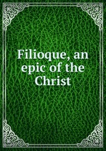 Filioque, an epic of the Christ