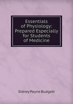 Essentials of Physiology: Prepared Especially for Students of Medicine