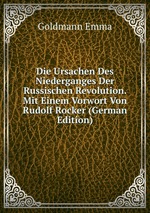 Die Ursachen Des Niederganges Der Russischen Revolution. Mit Einem Vorwort Von Rudolf Rocker (German Edition)