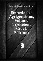 Empedocles Agrigentinus, Volume 1 (Ancient Greek Edition)