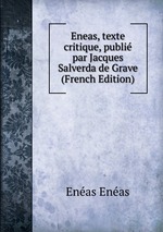 Eneas, texte critique, publi par Jacques Salverda de Grave (French Edition)