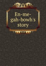 En-me-gah-bowh`s story