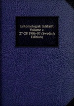 Entomologisk tidskrift Volume v. 27-28 1906-07 (Swedish Edition)