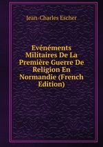 Evnments Militaires De La Premire Guerre De Religion En Normandie (French Edition)