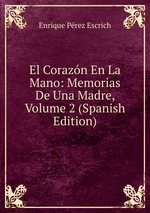 El Corazn En La Mano: Memorias De Una Madre, Volume 2 (Spanish Edition)