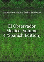 El Observador Medico, Volume 4 (Spanish Edition)