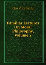 Familiar Lectures On Moral Philosophy, Volume 2