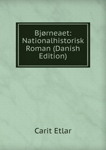 Bjrneaet: Nationalhistorisk Roman (Danish Edition)