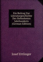 Ein Beitrag Zur Literaturgeschichte Des Siebzehnten Jahrhunderts (German Edition)