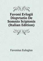 Favoni Evlogii Dispvtatio De Somnio Scipionis (Italian Edition)