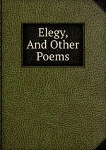 Elegy, And Other Poems