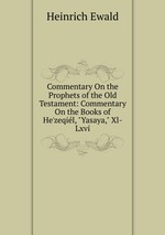 Commentary On the Prophets of the Old Testament: Commentary On the Books of He`zeqil,