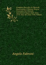 Completa Raccolta Di Opuscoli, Osservazioni, E Notizie Diverse Contenute Nei Giornali Astrometeorologici Dall` Anno 1773: Sino All` Anno 1798, Volume 1