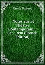 . Notes Sur Le Thatre Contemporain .: Ser. 1890 (French Edition)