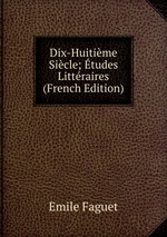 Dix-Huitime Sicle; tudes Littraires (French Edition)