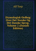 Etymologisk Ordbog Over Det Norske Og Det Danske Sprog, Volume 2 (Danish Edition)