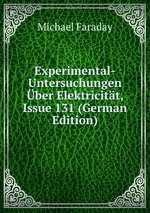 Experimental-Untersuchungen ber Elektricitt, Issue 131 (German Edition)