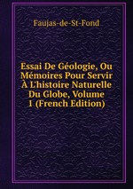 Essai De Gologie, Ou Mmoires Pour Servir L`histoire Naturelle Du Globe, Volume 1 (French Edition)