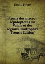 Fauna des macro-lpidoptres du Valais et des rgions limitrophes (French Edition)