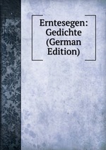 Erntesegen: Gedichte (German Edition)