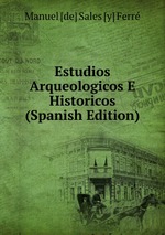 Estudios Arqueologicos E Historicos (Spanish Edition)