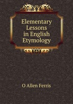 Elementary Lessons in English Etymology