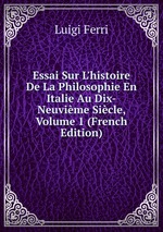 Essai Sur L`histoire De La Philosophie En Italie Au Dix-Neuvime Sicle, Volume 1 (French Edition)