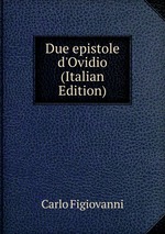 Due epistole d`Ovidio (Italian Edition)