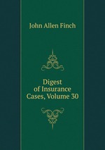 Digest of Insurance Cases, Volume 30