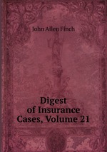 Digest of Insurance Cases, Volume 21