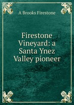 Firestone Vineyard: a Santa Ynez Valley pioneer
