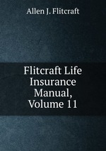 Flitcraft Life Insurance Manual, Volume 11
