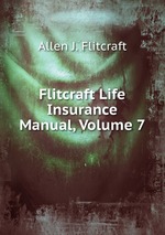Flitcraft Life Insurance Manual, Volume 7