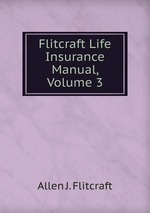 Flitcraft Life Insurance Manual, Volume 3